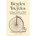 Bicycles & Tricycles: A Classic Treatise on Their Design and Construction