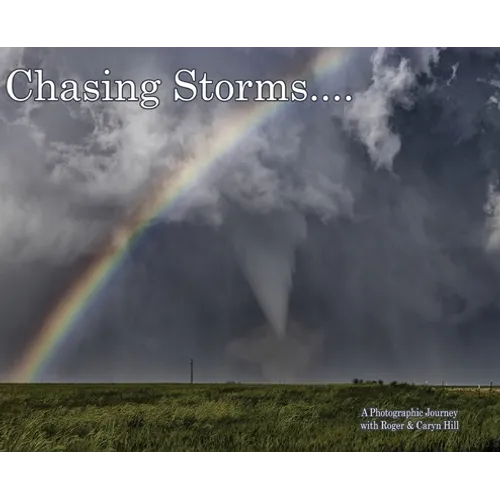 Chasing Storms: A Photographic Journey