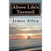 Above Life's Turmoil: Achieve True Happiness And Find The Pleasant Pastures of Peace