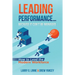 Leading Performance... Because It Can't Be Managed: How to Lead the Modern Workforce