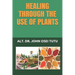 Healing Through the Use of Plants