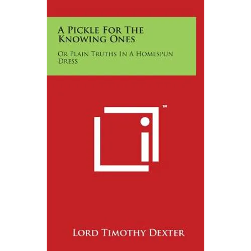 A Pickle For The Knowing Ones: Or Plain Truths In A Homespun Dress