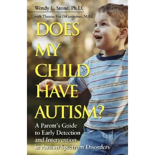 Does My Child Have Autism?: A Parent�s Guide to Early Detection and Intervention in Autism Spectrum Disorders
