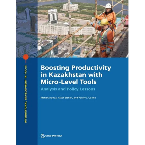 Boosting Productivity in Kazakhstan with Micro-Level Tools: Analysis and Policy Lessons