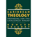Caribbean Theology: Preparing for the Challenges Ahead