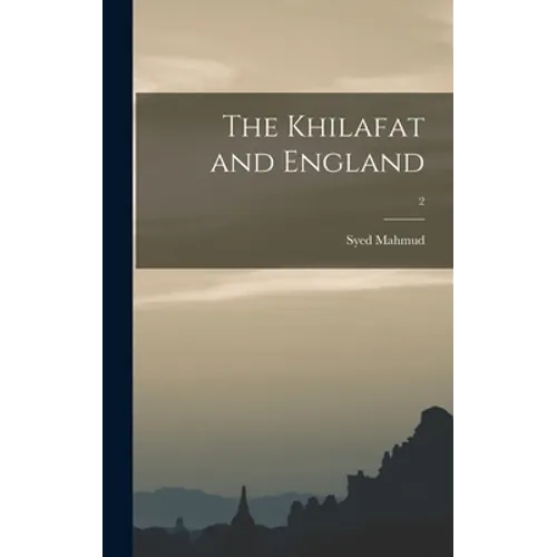 The Khilafat and England; 2