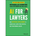 AI for Lawyers: How Artificial Intelligence Is Adding Value, Amplifying Expertise, and Transforming Careers