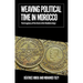 Weaving Political Time in Morocco: The Imaginary of the State in the Neoliberal Age