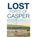 Lost Forts of Casper
