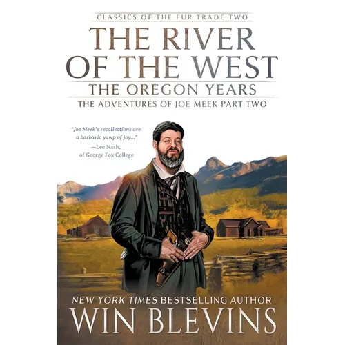 The River of the West, The Oregon Years: The Adventures of Joe Meek Part Two (A Mountain Man Narrative)