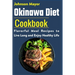 Okinawa Diet Cookbook: Flavorful Meal Recipes to Live Long and Enjoy Healthy Life