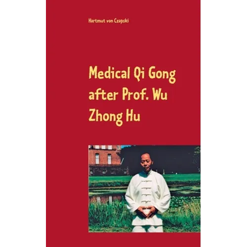 Medical Qi Gong after Prof. Wu Zhong Hu