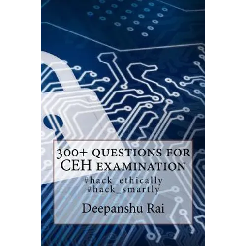300+ questions for CEH examination: #hack_ethically #hack_smartly