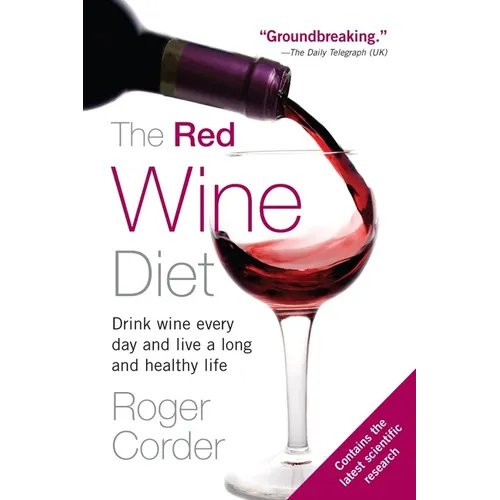 The Red Wine Diet: The Red Wine Diet: Drink Wine Every Day, and Live a Long and Healthy Life