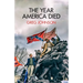 The Year America Died