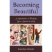 Becoming Beautiful: A Guidebook to Finding Your Spiritual Self
