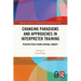 Changing Paradigms and Approaches in Interpreter Training: Perspectives from Central Europe