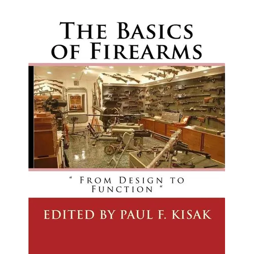 The Basics of Firearms: " From Design to Function "