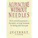 Acupuncture without Needles: Do-It-Yourself Acupressure --The Simple, At-Home Treatment for Lasting Relief from Pain