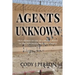 Agents Unknown: True Stories of Life as a Special Agent in the Diplomatic Security Service