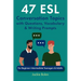47 ESL Conversation Topics with Questions, Vocabulary & Writing Prompts: For Beginner-Intermediate Teenagers & Adults