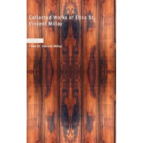 Collected Works of Edna St. Vincent Millay