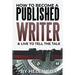 How to Become a Published Writer: & Live to Tell the Tale