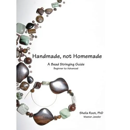 Handmade, not Homemade: A Bead Stringing Guide