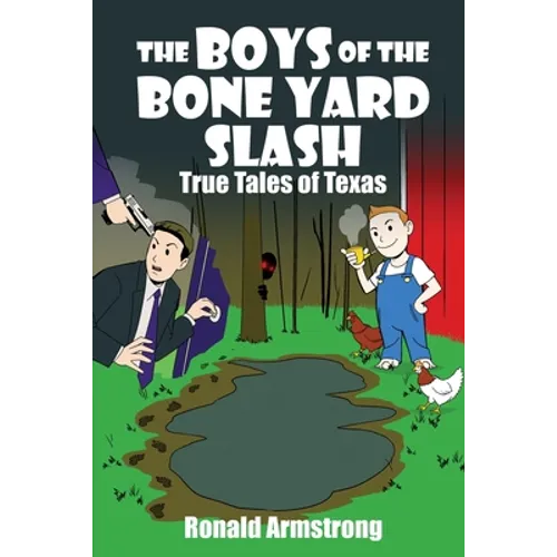 The Boys of the Bone Yard Slash: True Tales of Texas