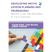 Developing Maths Lesson Planning and Frameworks: Mastery, Logic and Reasoning in the Classroom