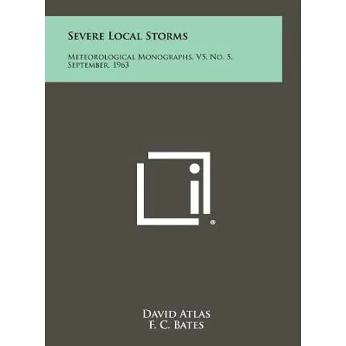 Severe Local Storms: Meteorological Monographs, V5, No. 5, September, 1963