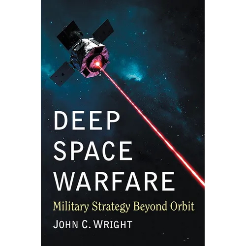 Deep Space Warfare: Military Strategy Beyond Orbit