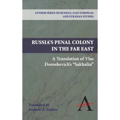 Russia's Penal Colony in the Far East: A Translation of Vlas Doroshevich's Sakhalin