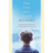 The Boy Who Loved Windows: Opening the Heart and Mind of a Child Threatened with Autism