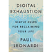 Digital Exhaustion: Simple Rules for Reclaiming Your Life