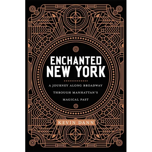 Enchanted New York: A Journey Along Broadway Through Manhattan's Magical Past