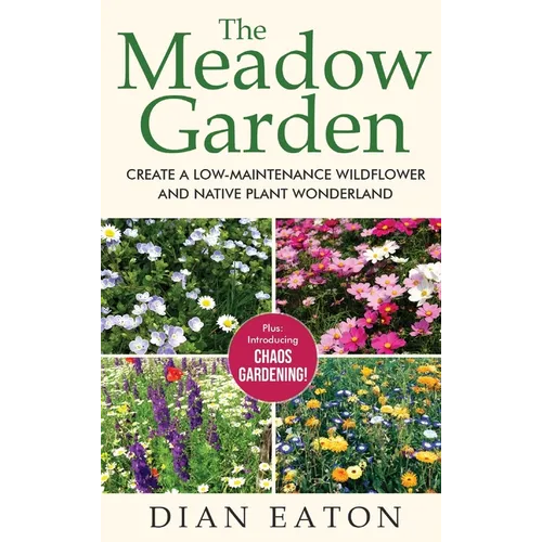 The Meadow Garden - Create a Low-Maintenance Wildflower and Native Plant Wonderland