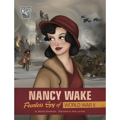 Nancy Wake: Fearless Spy of World War II