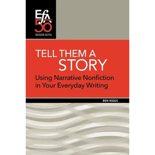 Tell Them a Story: Using Narrative Nonfiction in Your Everyday Writing