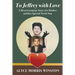 To Jeffrey with Love: A Heartwarming Story of a Mother and her Special Needs Son