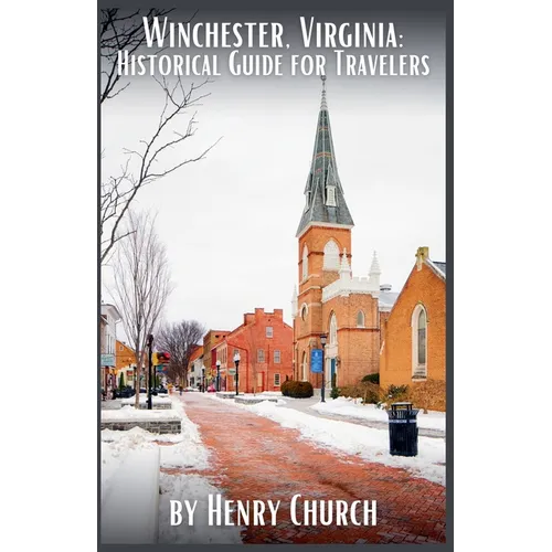 Winchester, Virginia: Historical Guide for Travelers