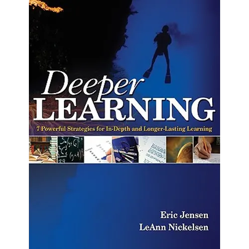 Deeper Learning: 7 Powerful Strategies for In-Depth and Longer-Lasting Learning