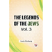 The Legends Of The Jews Vol. 3