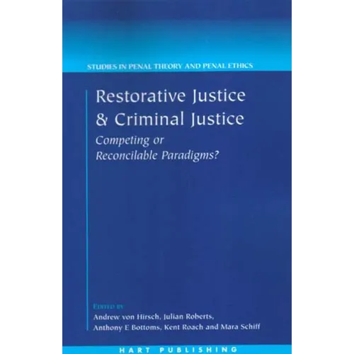 Restorative Justice and Criminal Justice: Competing or Reconcilable Paradigms