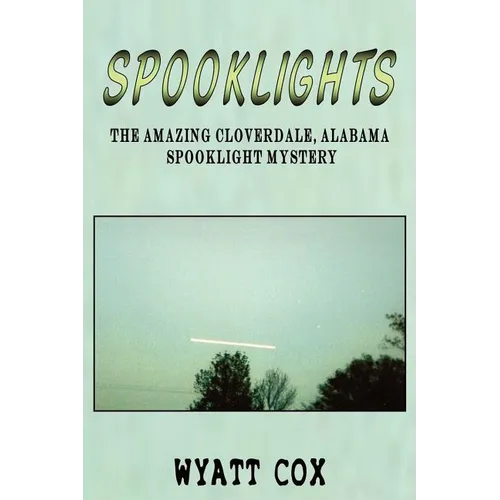 Spooklights: The Amazing Cloverdale Alabama Spooklight Mystery