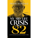 My Mid-life Crisis at 82: A Life of Mischief, Mayhem, and Making it Work...