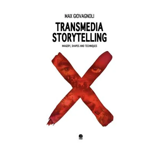 Transmedia Storytelling: Imagery, Shapes and Techniques