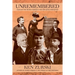 Unremembered: Tales of the Nearly Famous & the Not Quite Forgotten