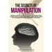 The Secrets Of Manipulation: become a master in dark psycology, persuasion, mind control and try to influence people with empath, cover NLP techniq