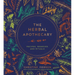 The Herbal Apothecary: Recipes, Remedies and Rituals